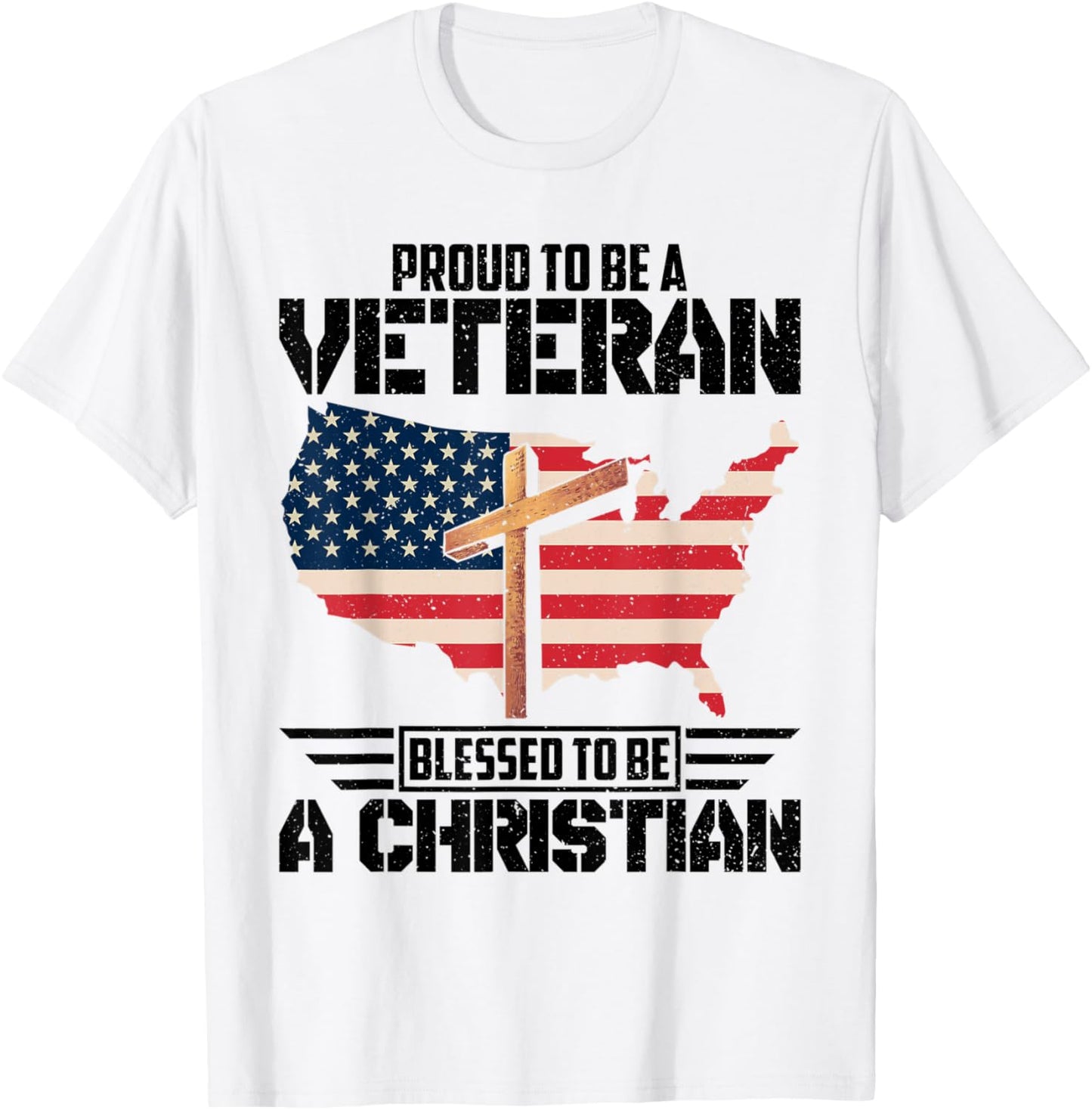 Proud To Be A Veteran Blessed To Be A Christian T-Shirt - T-Shirt | White