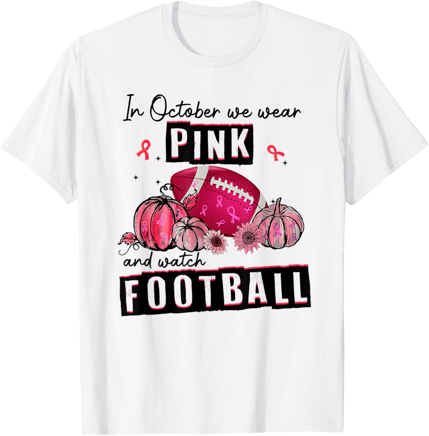 In October We Wear Pink Football Breast Cancer Awareness T-Shirt - T-Shirt | White
