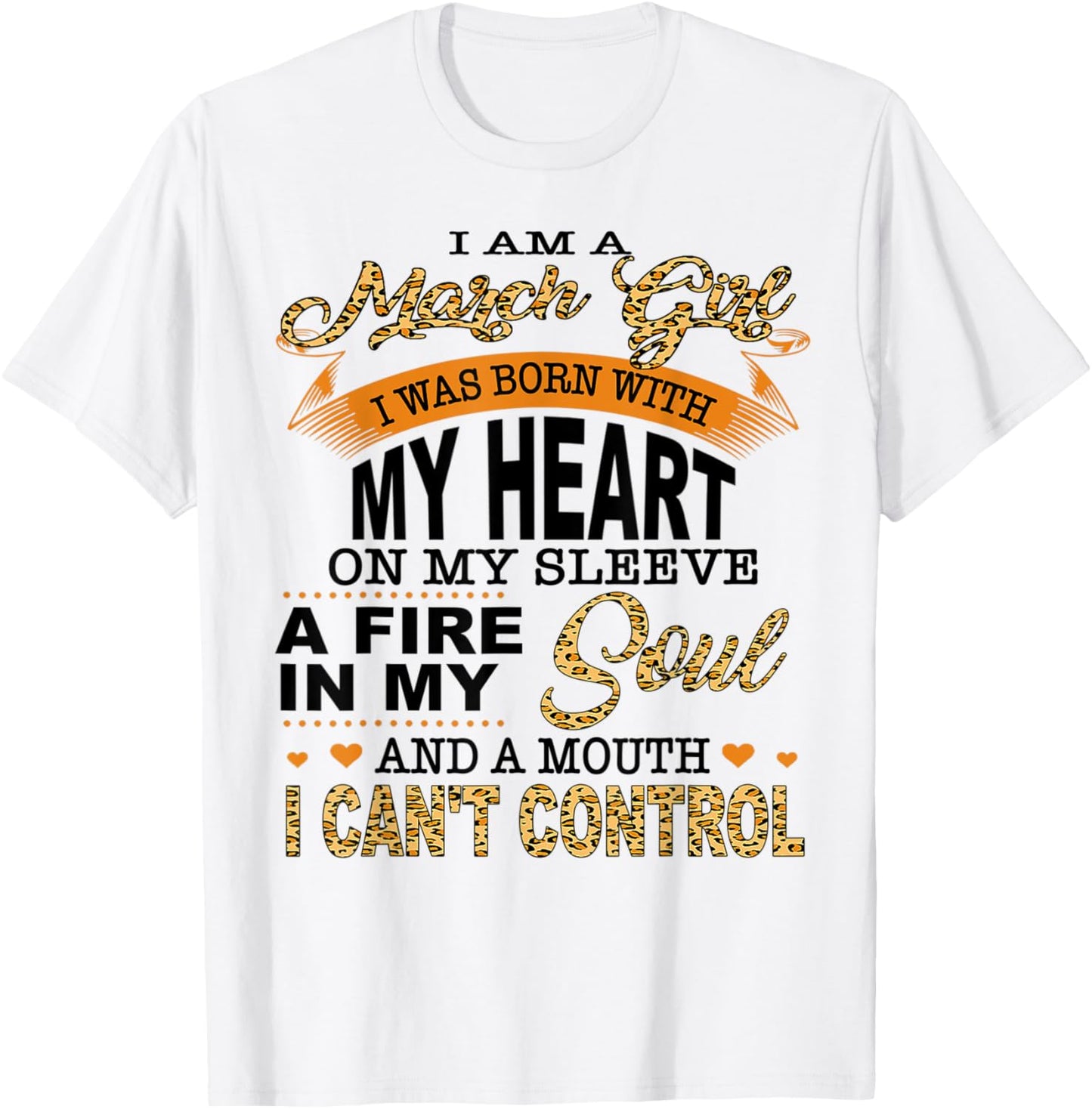I Am A March Girl I Was Born with My Heart On My Sleeve T-Shirt - T-Shirt | White