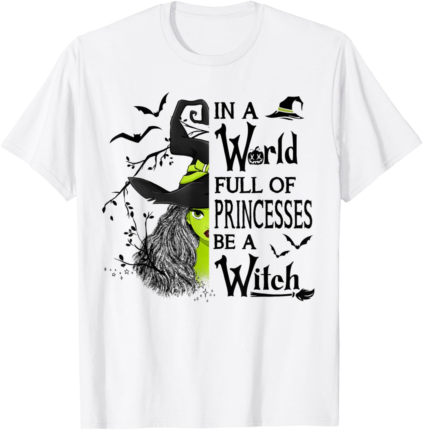 In A World Full Of Princesses Be A Witch Halloween T-Shirt - T-Shirt | White