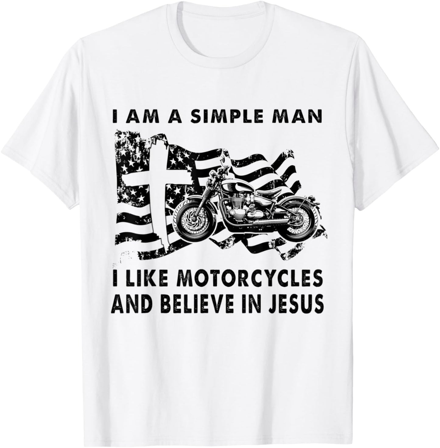 A Simple Man I Like Motorcycles And Believe In Jesus Riding T-Shirt - T-Shirt | White