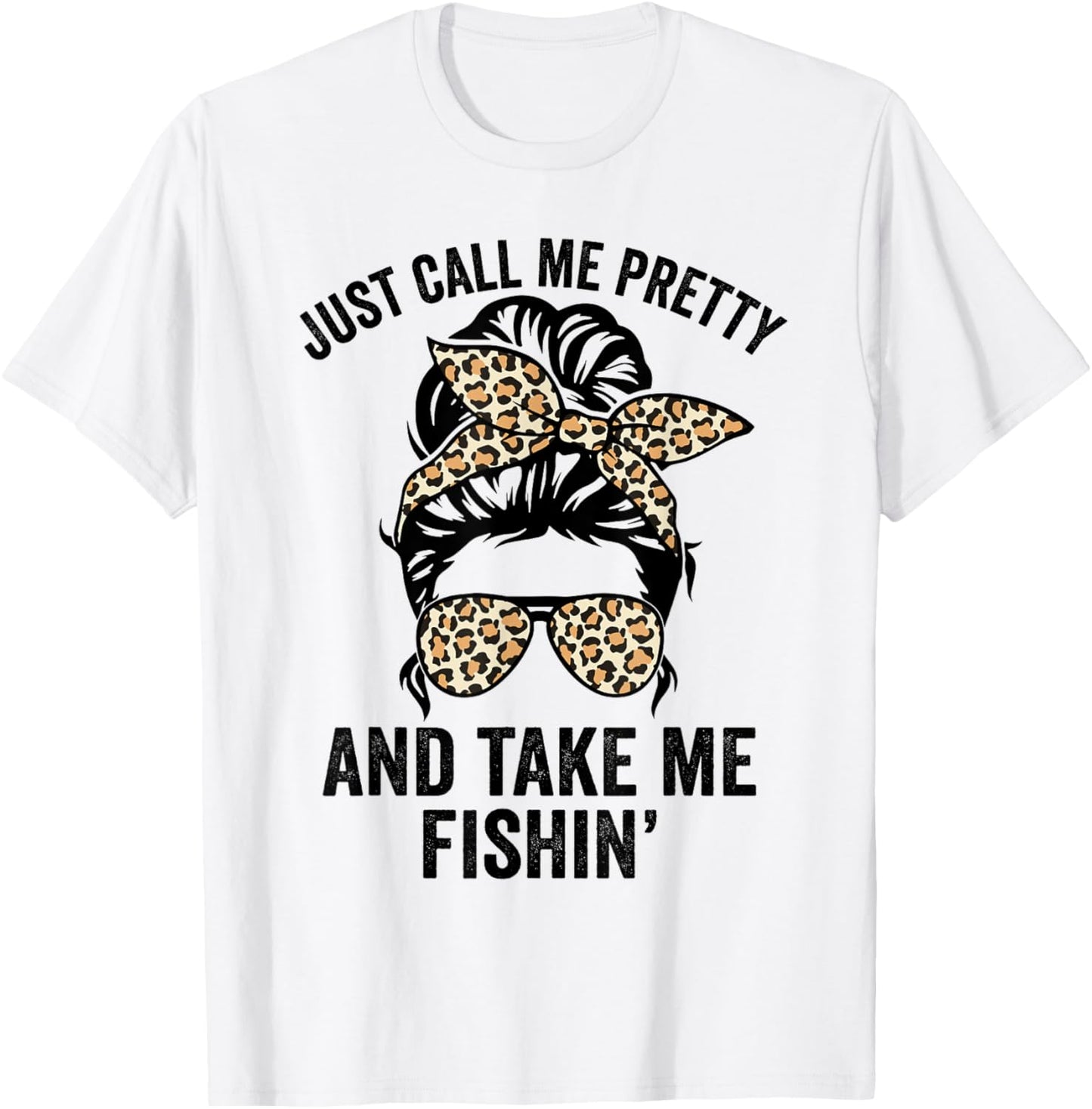 Just Call Me Pretty And Take Me Fishin' Funny Ladies Fishing T-Shirt - T-Shirt | White