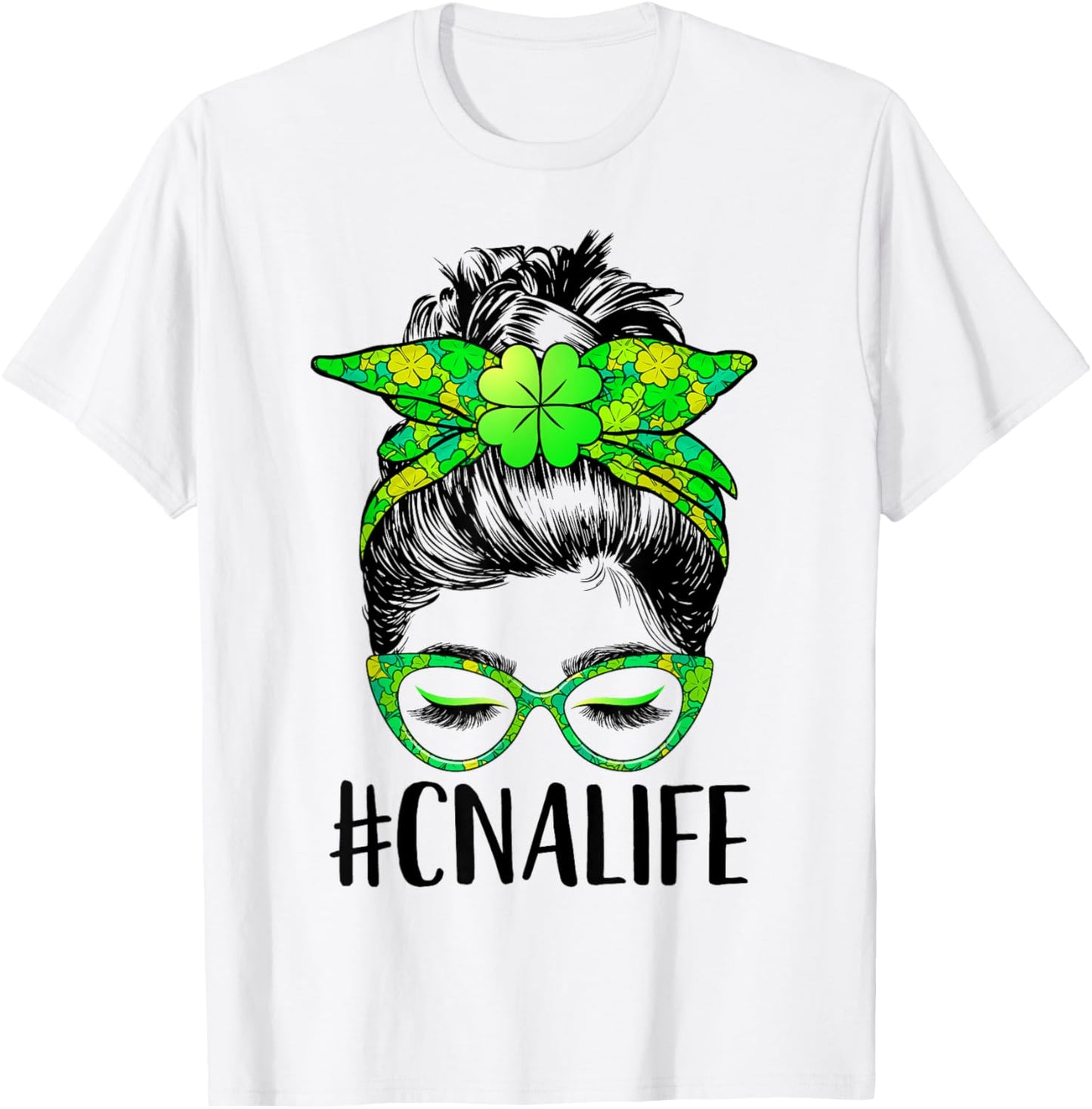 CNA Life Messy Bun Nurse Shamrock St Patricks Day T-Shirt - T-Shirt | White