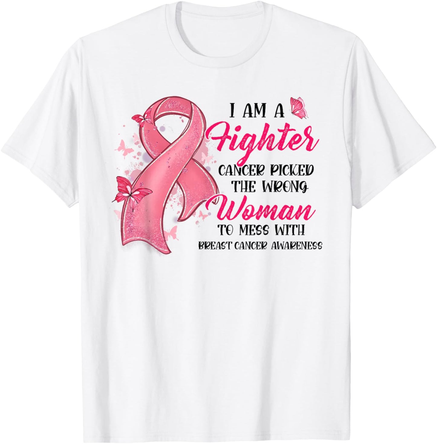 I Am Fighter Cancer Picked The Wrong Woman Breast Cancer T-Shirt - T-Shirt | White
