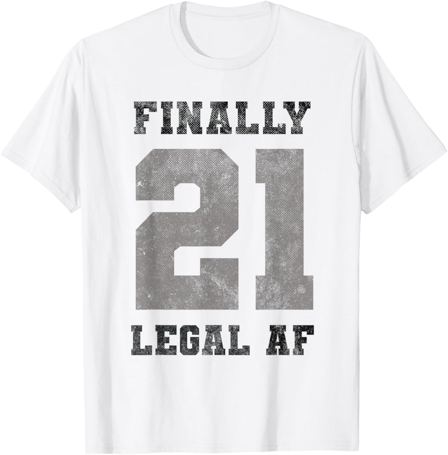 Vintage Funny Finally 21 Legal 21st Officially Birthday 2005 T-Shirt - T-Shirt | White