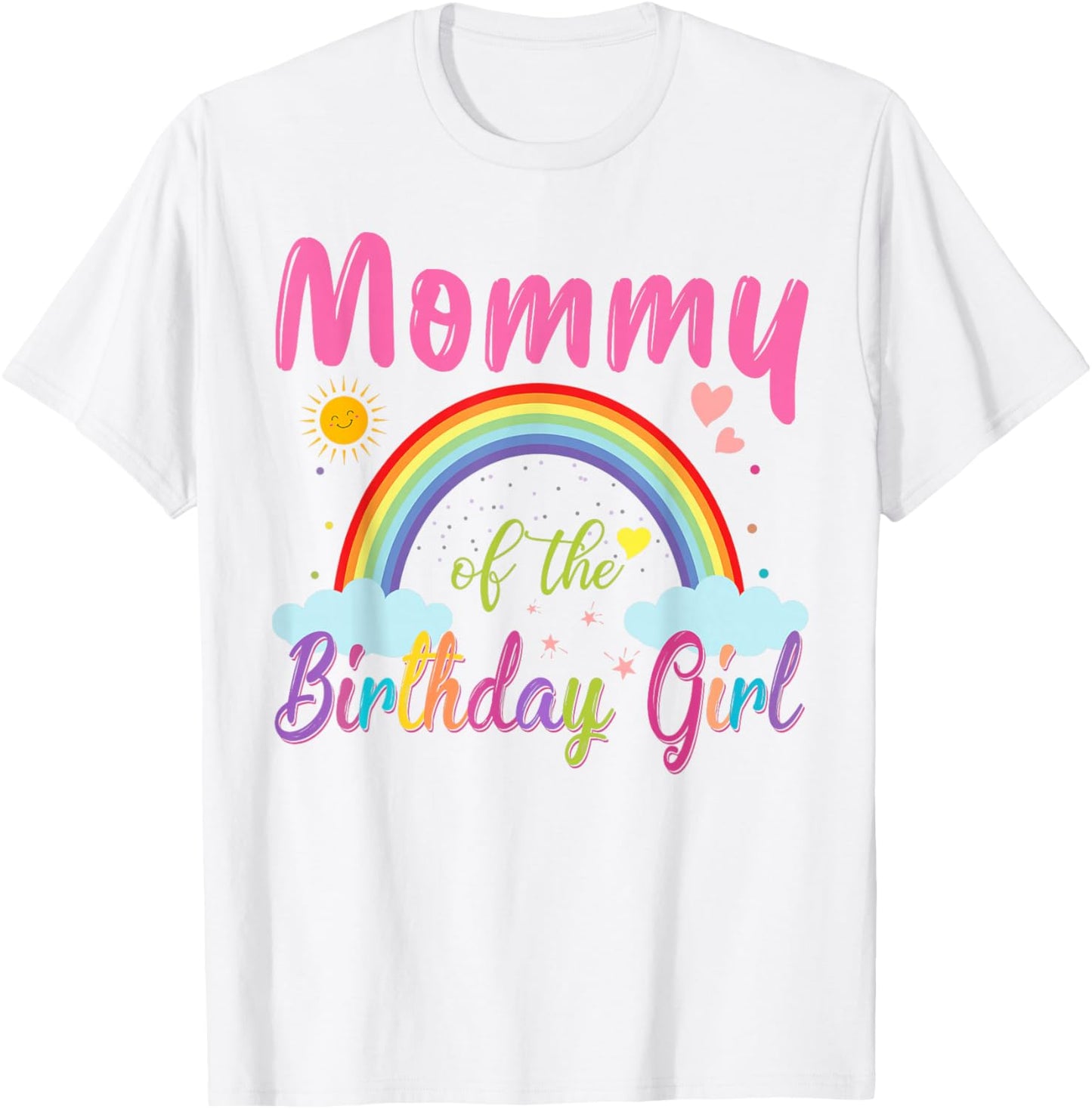 Mommy of The Birthday Girl Rainbow Birthday Matching Family T-Shirt - T-Shirt | White
