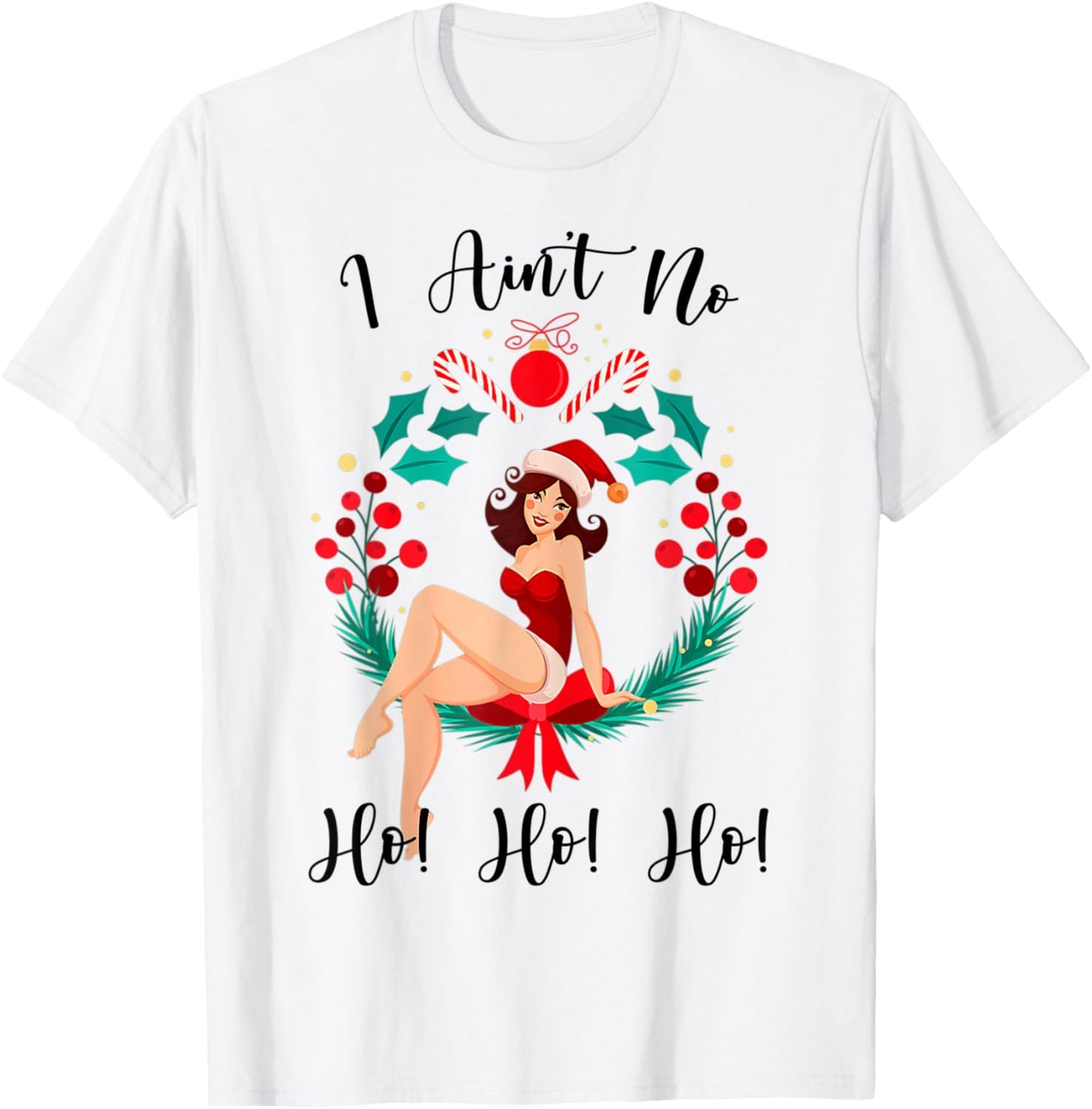 Funny Women's Christmas I Ain't no Ho Ho Ho T-Shirt - T-Shirt | White