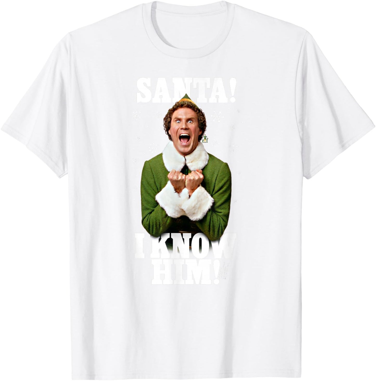 Elf Santa! I Know Him! Buddy Funny Christmas T-Shirt - T-Shirt | White