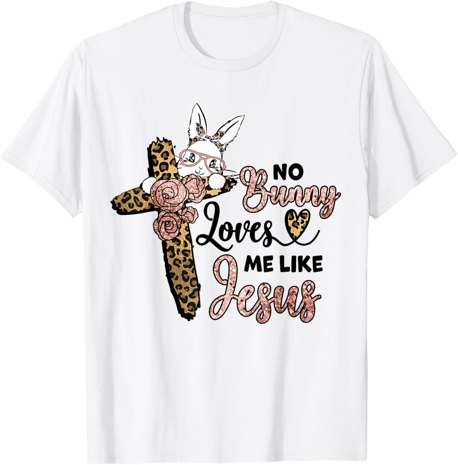 No Bunny Loves Me Like Jesus Easter Day Leopard Cross Bible T-Shirt - T-Shirt | White