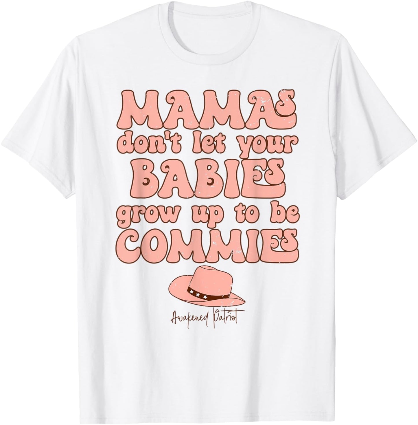 Vintage Mamas Don't Let Your Babies Grow Up To Be Commies T-Shirt - T-Shirt | White