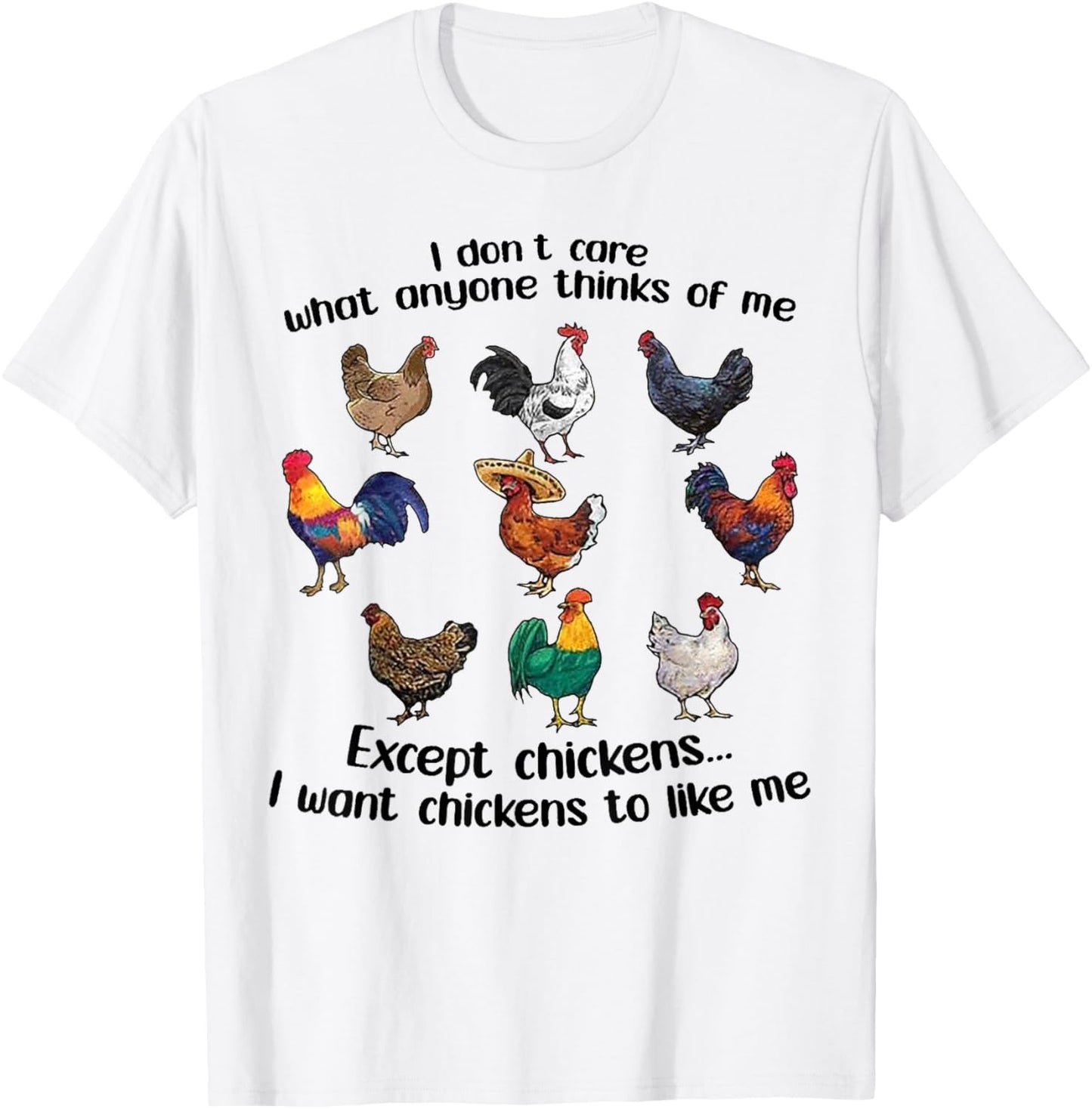 I don't care what anyone think of me Funny Chickens Lover T-Shirt - T-Shirt | White