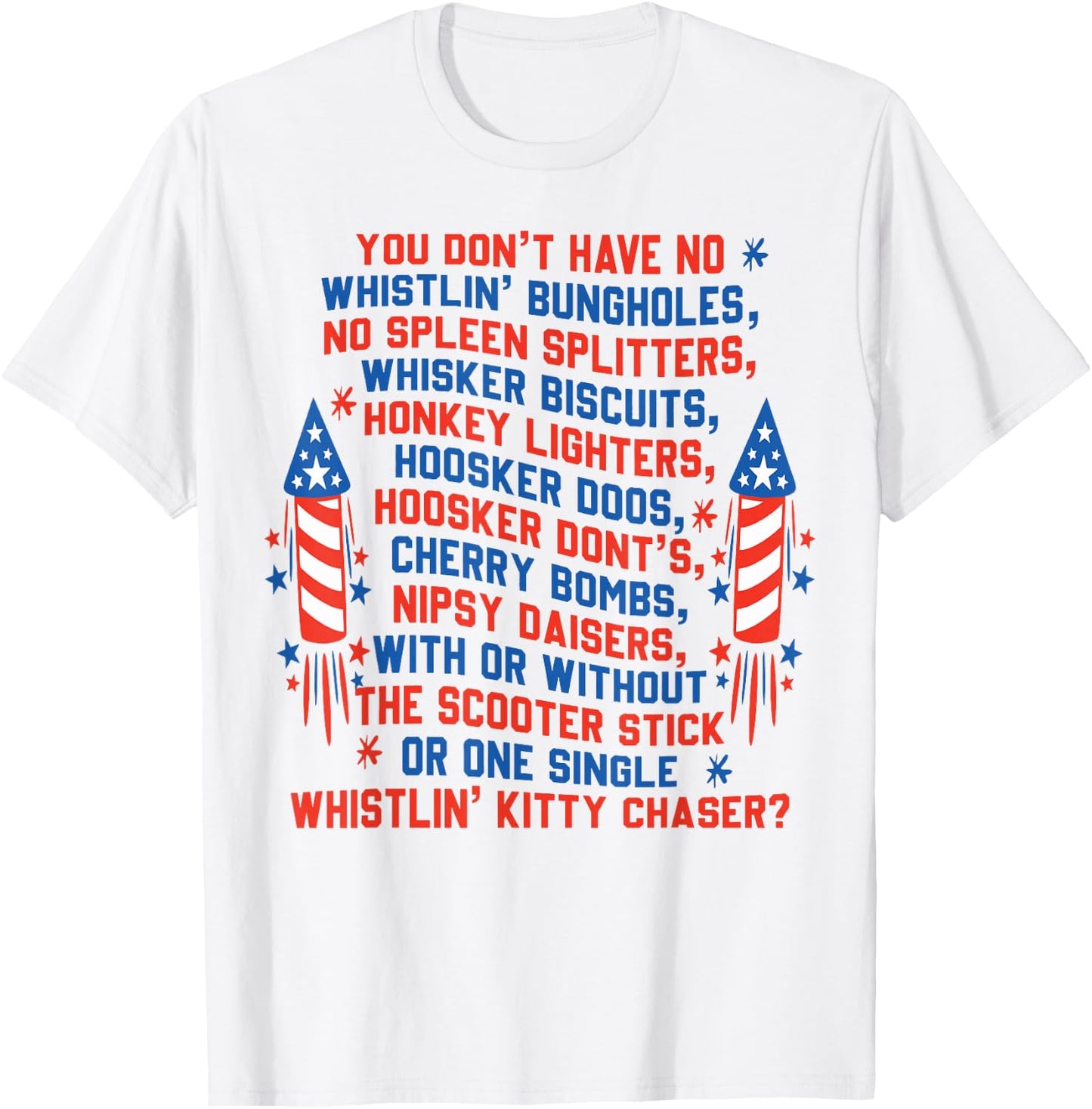 You Don’t Have No Whistlin’ Bungholes 4th of July T-Shirt - T-Shirt | White