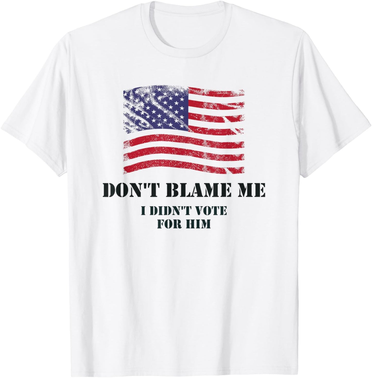 Don't Blame Me, I Didn't Vote T-Shirt - T-Shirt | White