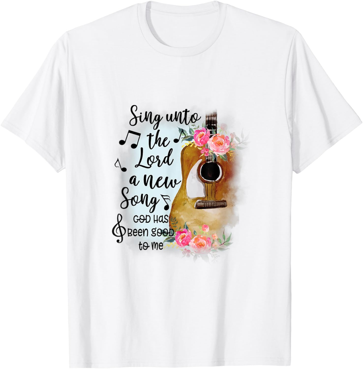 Sing Unto Lord A New Song God Has Been Good To Me Christian T-Shirt - T-Shirt | White
