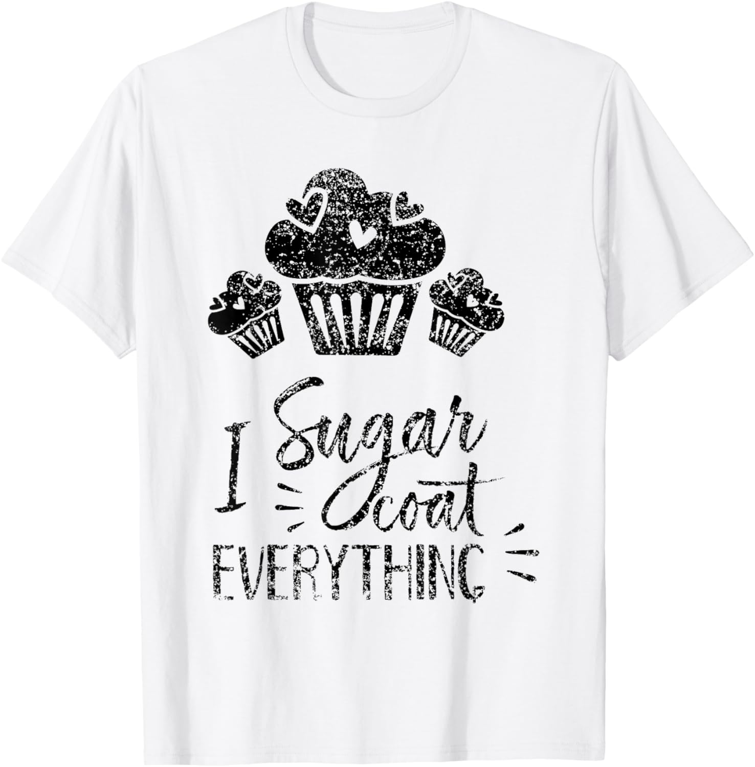 I Sugar Coat Everything Bake Baker Baking Hobby Bakery T-Shirt - T-Shirt | White