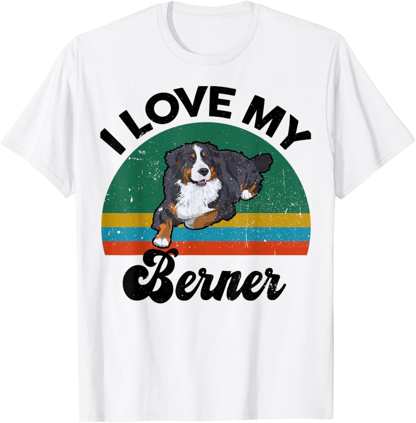 Funny Bernese Mountain Dog I Love My Berner for Dog Lover T-Shirt - T-Shirt | White