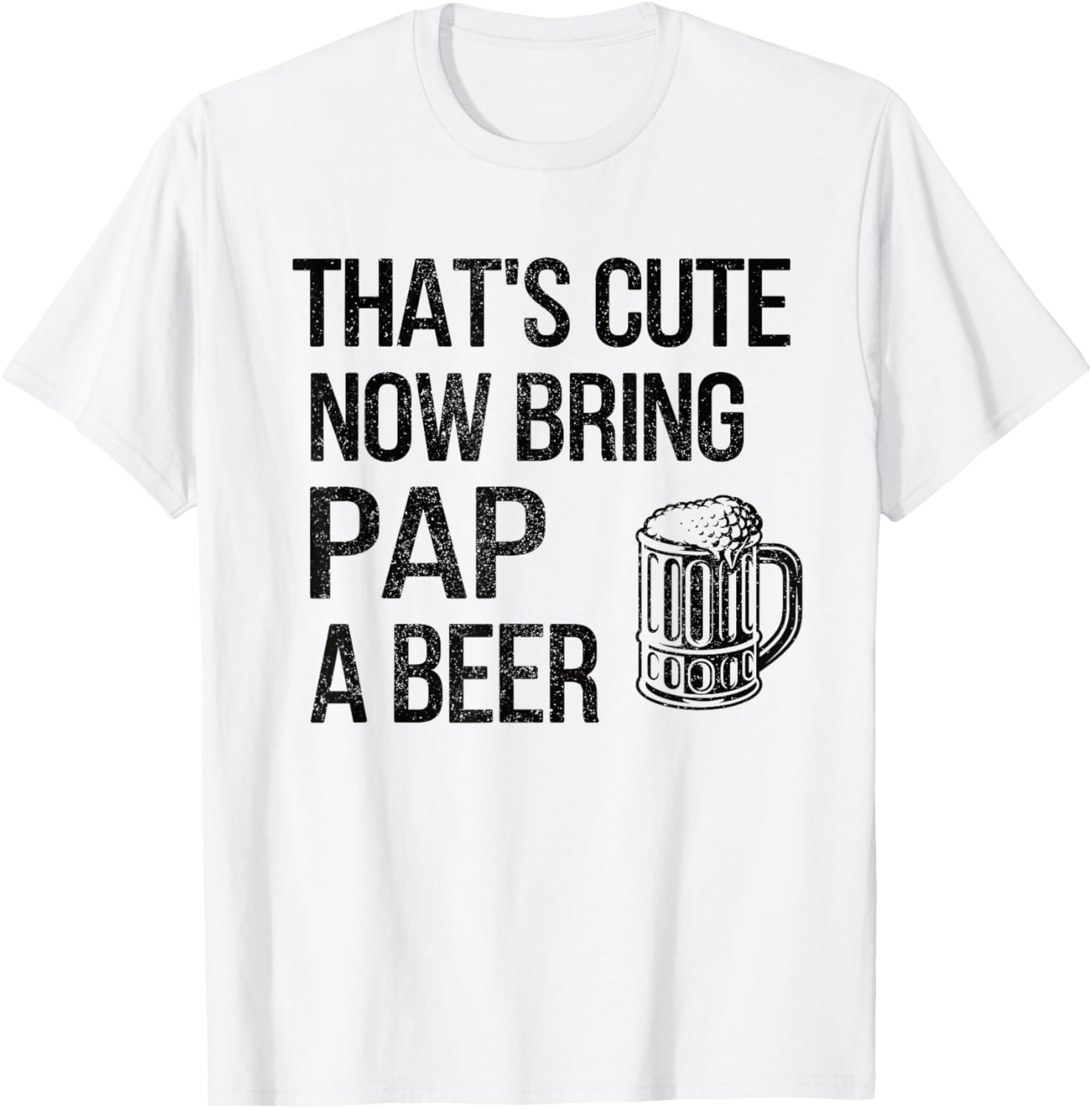 Bring Pap A Beer Pap Grandpa T-Shirt - T-Shirt | White