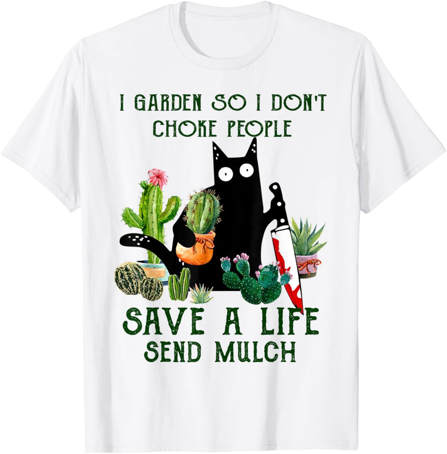 I Garden So I Don't Choke People Save A Life Cats And Plants T-Shirt - T-Shirt | White
