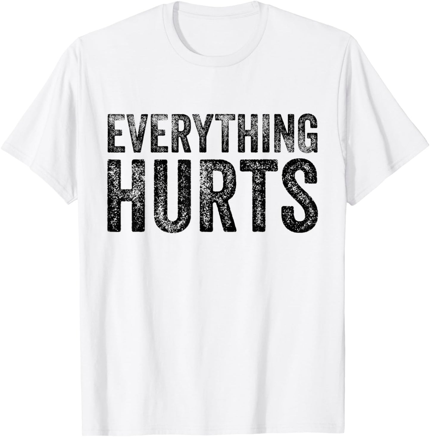 Everything Hurts Fitness Workout Lifting Funny Distressed T-Shirt - T-Shirt | White