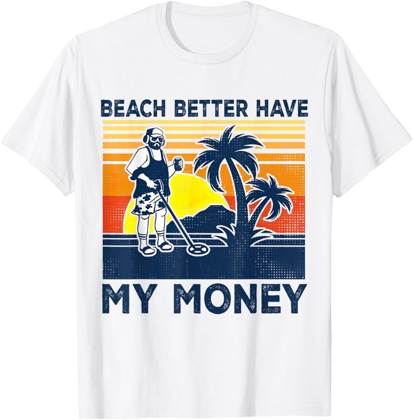 Retro Beach Better Have My Money Men's, Vintage-Summer T-Shirt - T-Shirt | White