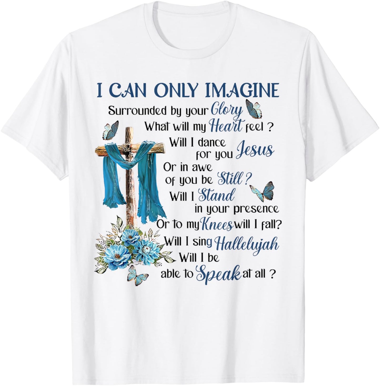 I-Can Only-Imagine Surrounded By Your Glory Heaven T-Shirt - T-Shirt | White