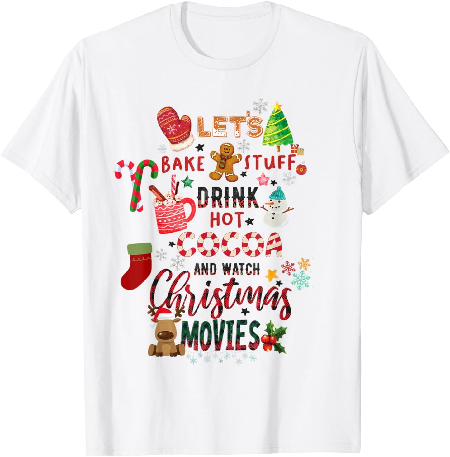 Let's Bake Stuff Drink Hot Cocoa and Watch Christmas Movies T-Shirt - T-Shirt | White