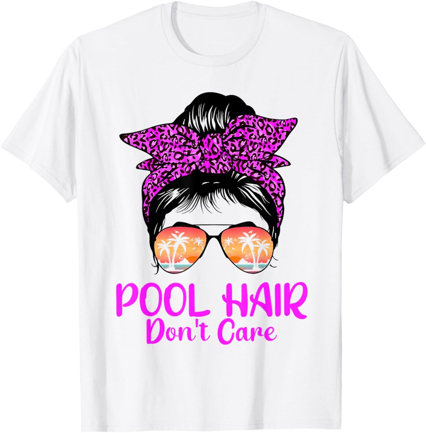 Messy Bun Sunglasses Pool Hair Don't Care Summer Vibes Women T-Shirt - T-Shirt | White