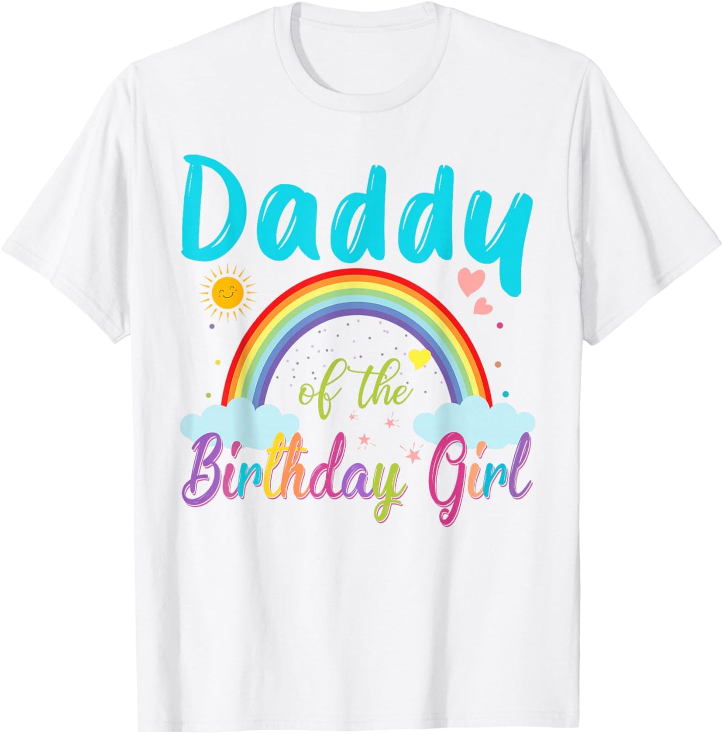 Daddy Of The Birthday Girl Rainbow Birthday Matching Family T-Shirt - T-Shirt | White