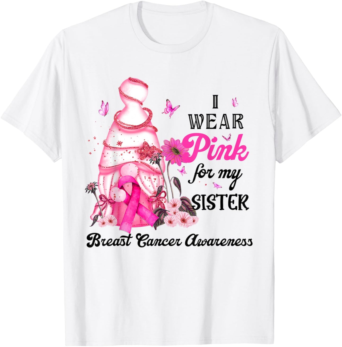 Gnome Breast Cancer Awareness I Wear Pink For My Sister T-Shirt - T-Shirt | White