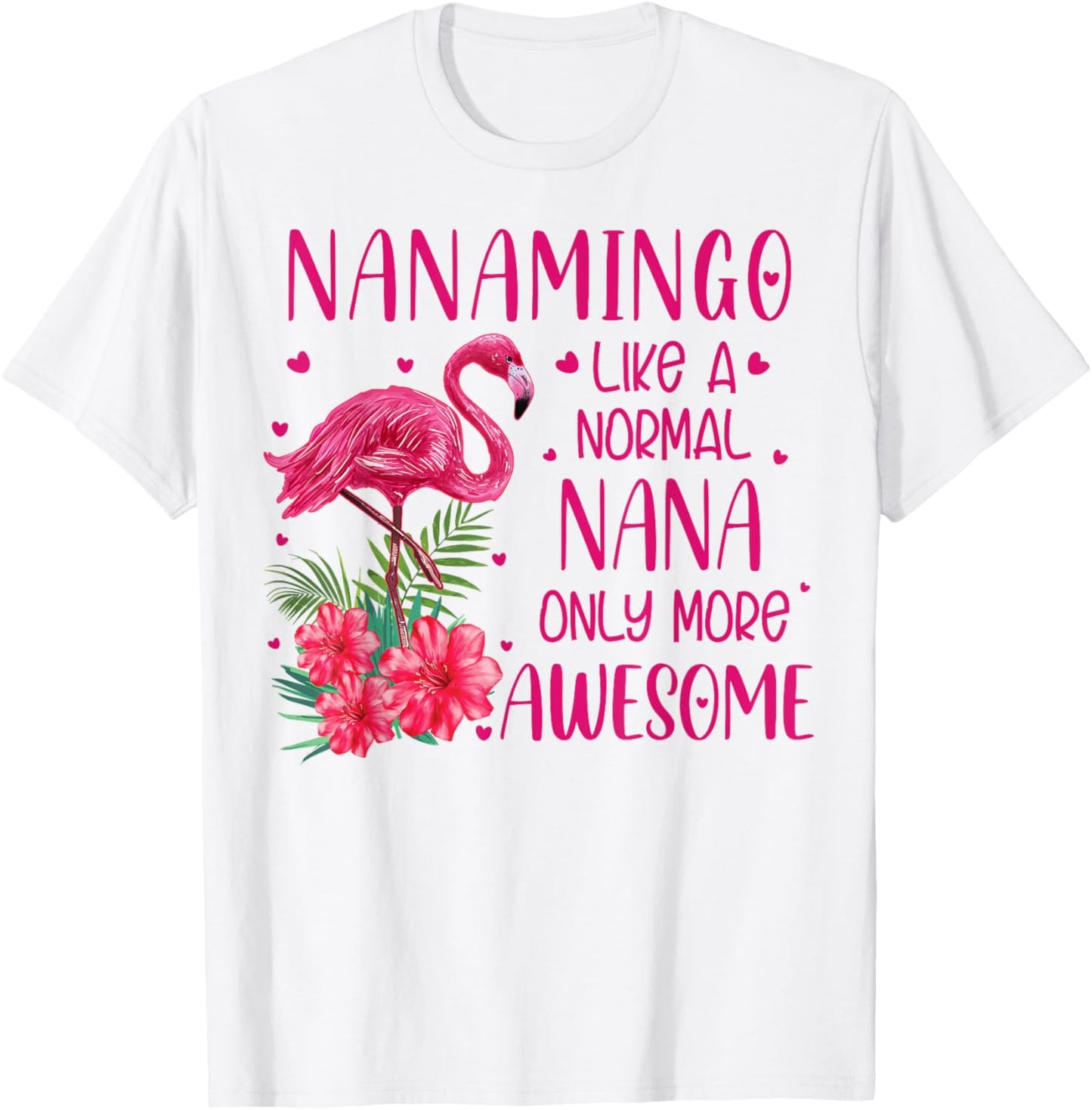 Nanamingo Like A Normal Nana Flamingo Lover Grandmother T-Shirt - T-Shirt | White