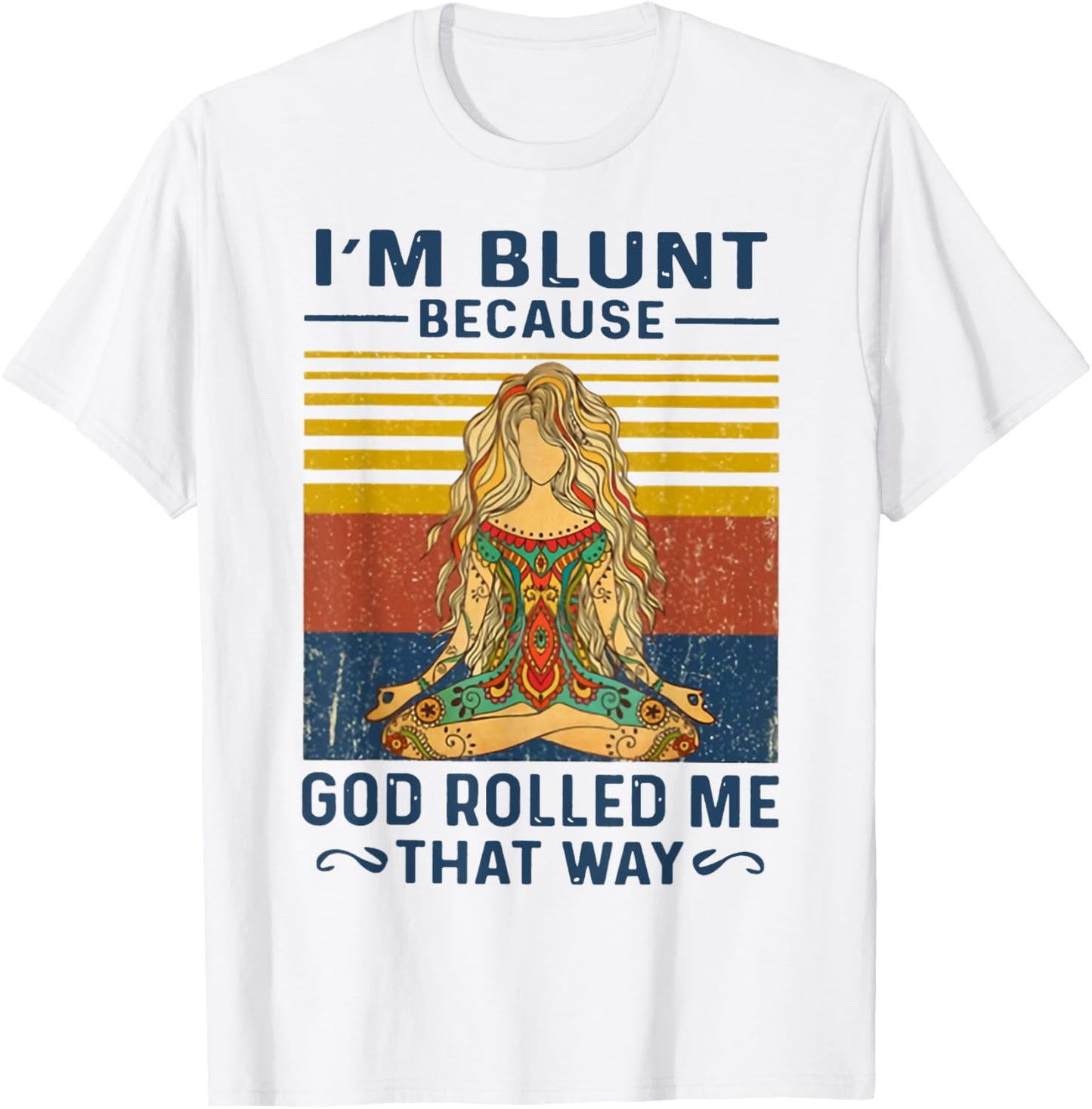 I'm Blunt Because God Rolled Me That Way Yoga T-Shirt - T-Shirt | White