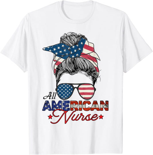 All American Nurse 4th July Messy Bun Us Flag T-Shirt - T-Shirt | White