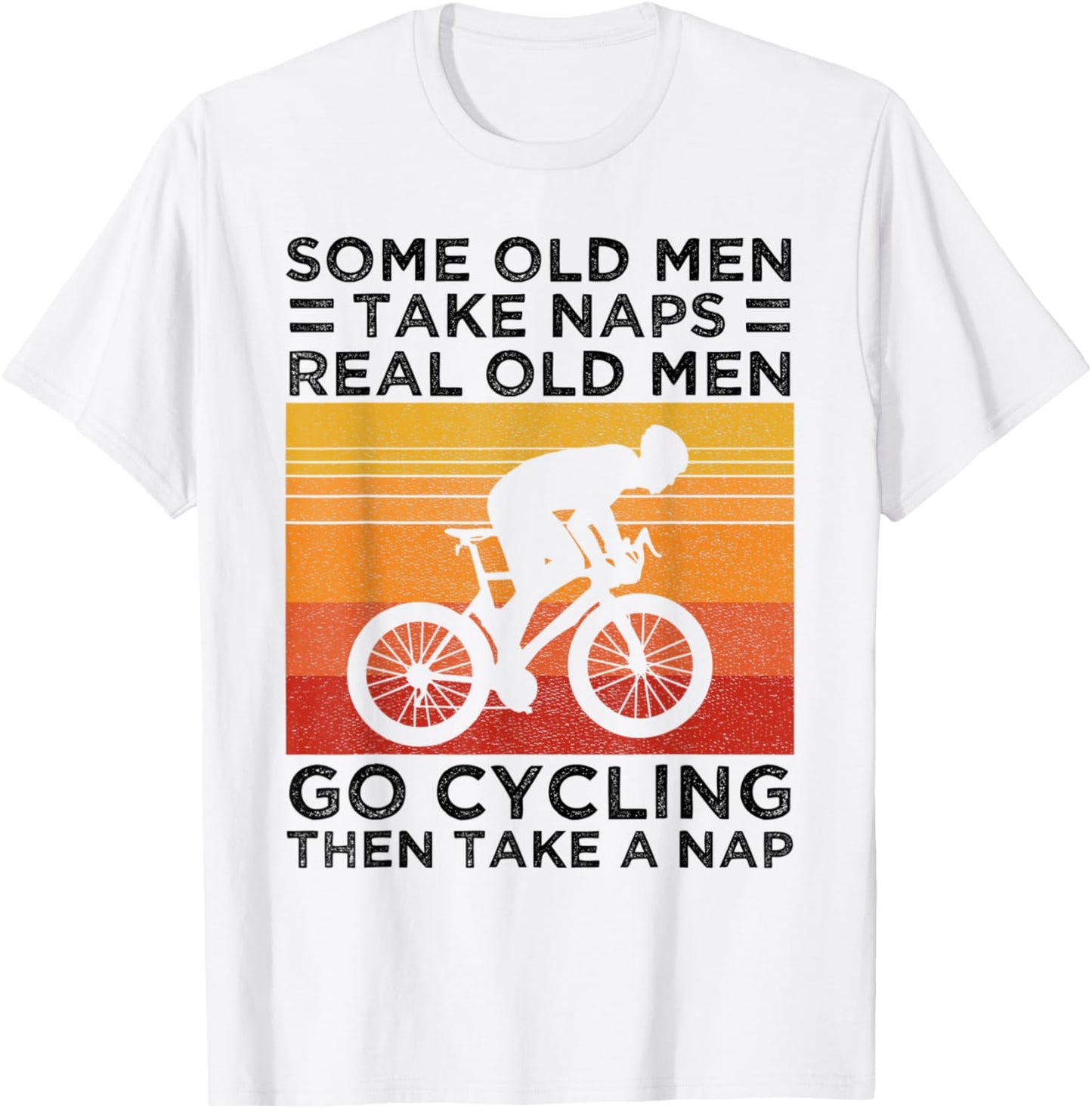 Some Old Men Take Naps Real Old Men Go Cycling T-Shirt - T-Shirt | White