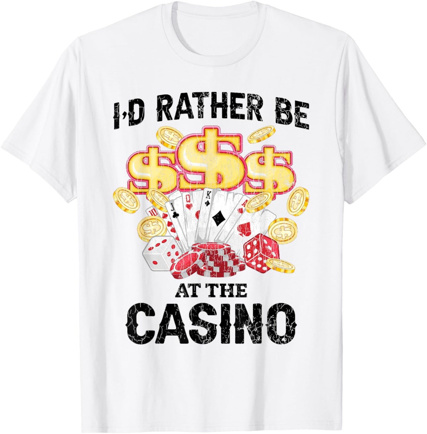 I’d Rather Be At The Casino Funny Gambling Gambler Graphic T-Shirt - T-Shirt | White