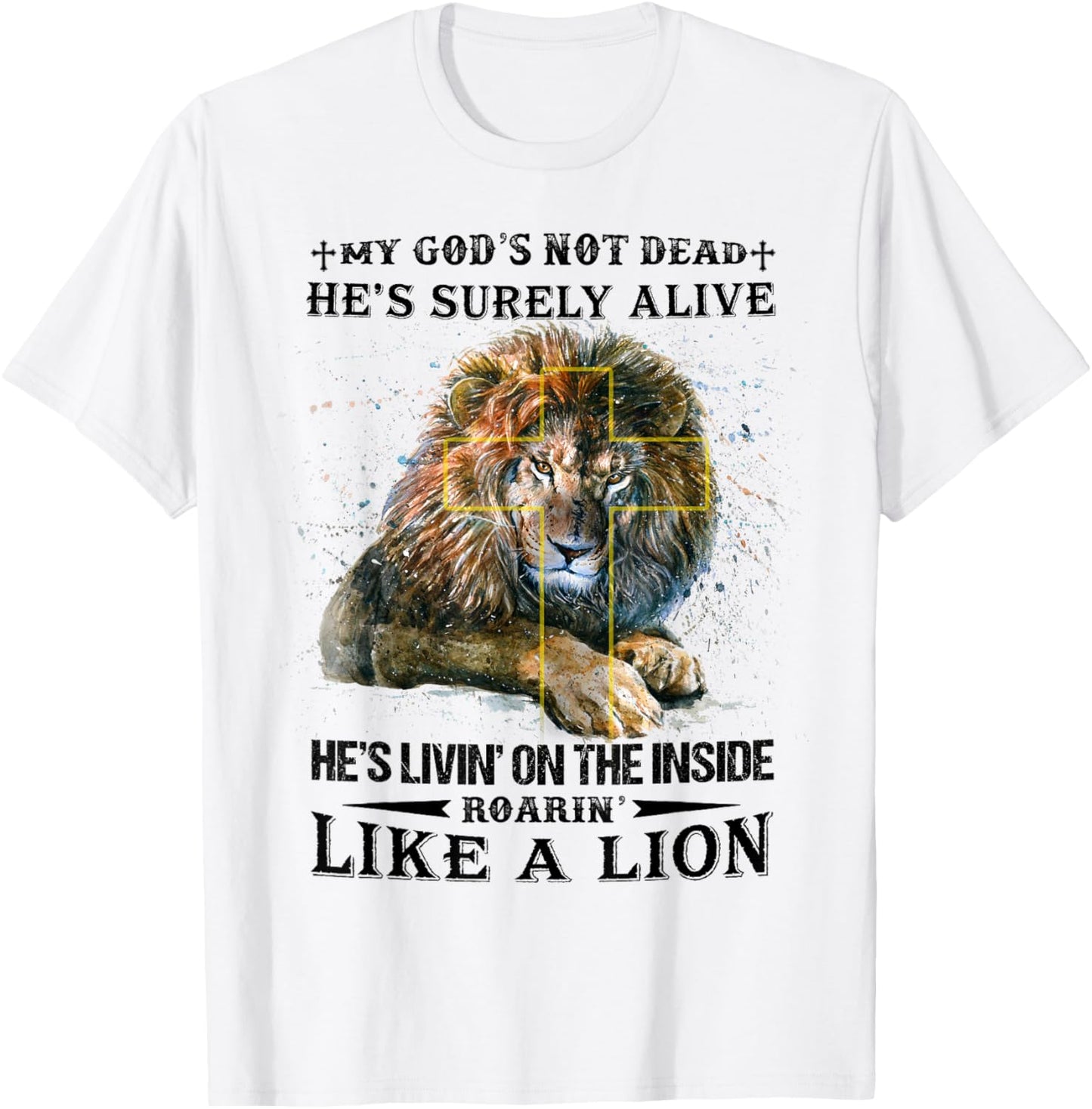 My God’s Not Dead He’s Surely Alive He’s Livin’ On Inside T-Shirt - T-Shirt | White