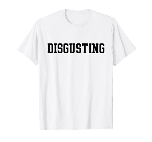 Disgusting T-Shirt T-Shirt