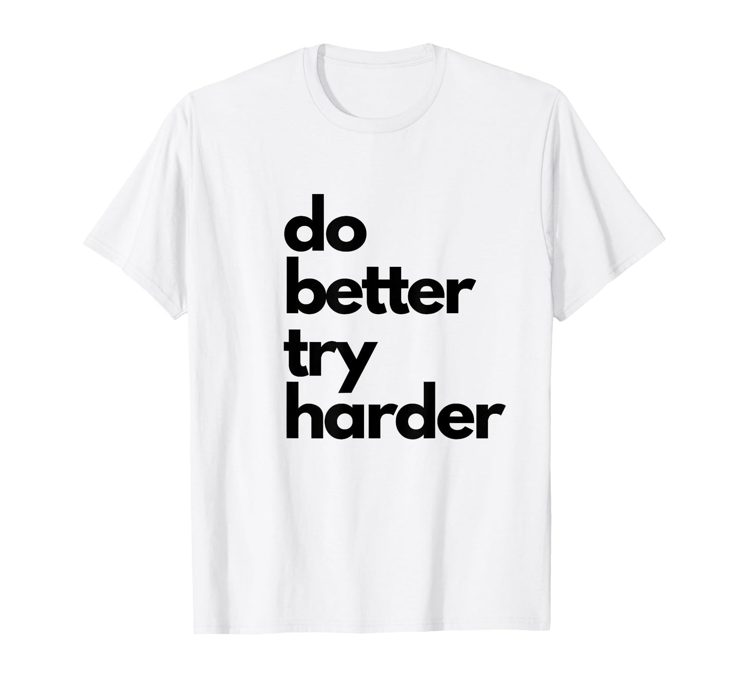 Do better try harder athletic slogan encouraging passion T-Shirt