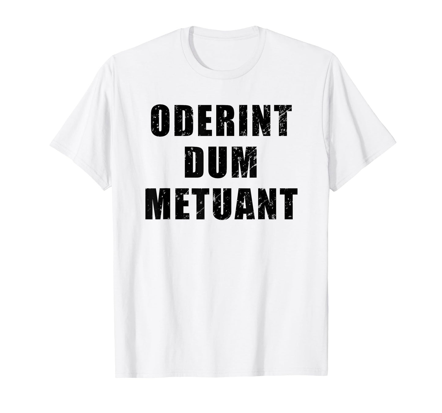 Oderint Dum Metuant - Let them hate, so long as they fear T-Shirt
