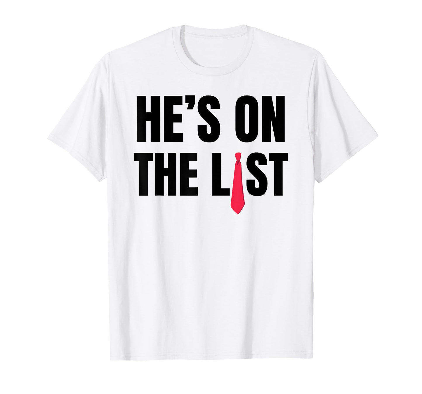 He's on The List - Trump's Red Tie T-Shirt