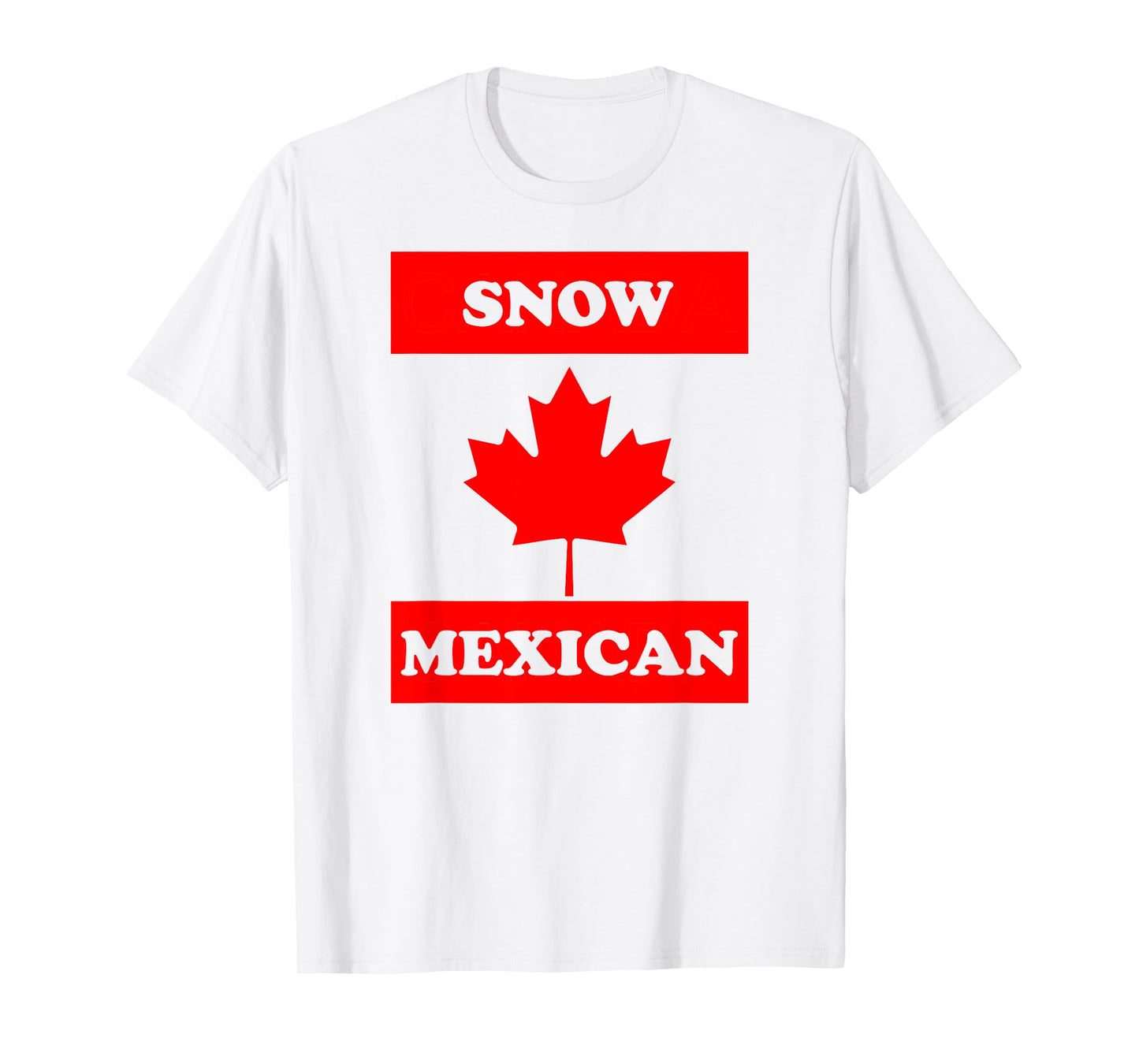 Snow Mexican - Funny Canada Meme T-Shirt Canadian Immigrant T-Shirt