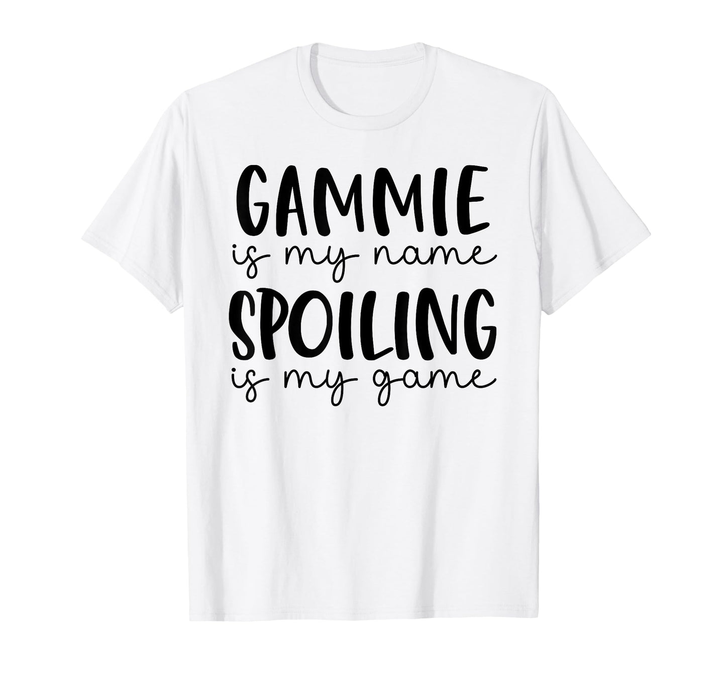 Gammie is My Name Spoiling is My Game Funny Gammie T-Shirt