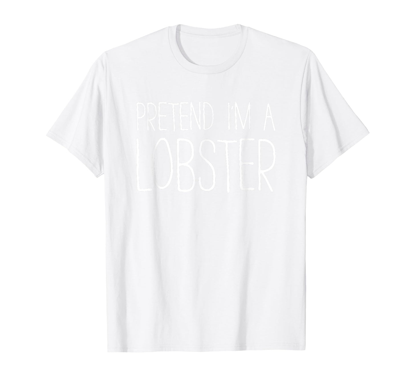 Pretend I'm A Lobster Shirt Adult Kids Men Women Costume T-Shirt