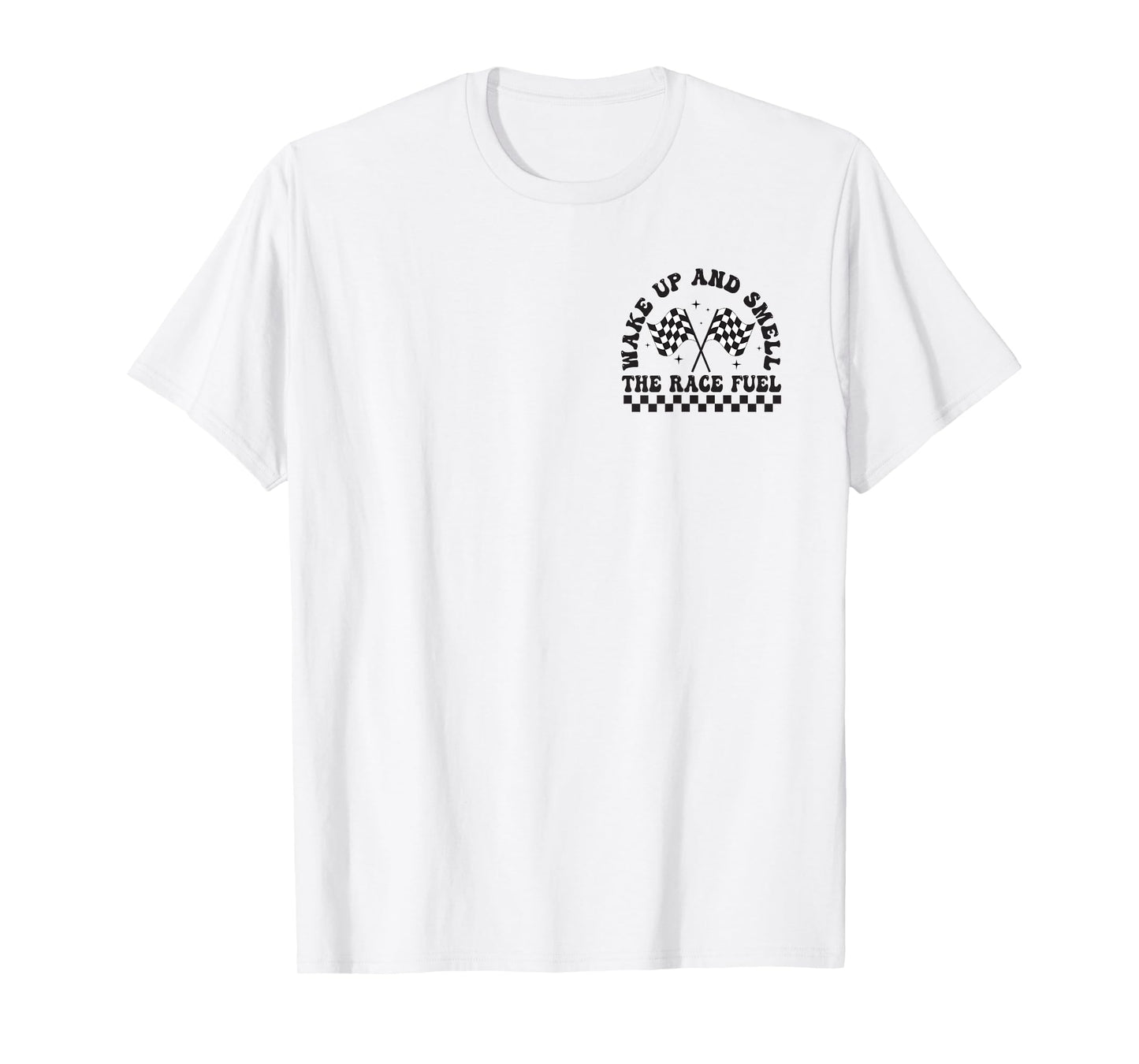 Retro Wake Up And Smell The Race Fuel Funny Racing (2 Sides) T-Shirt