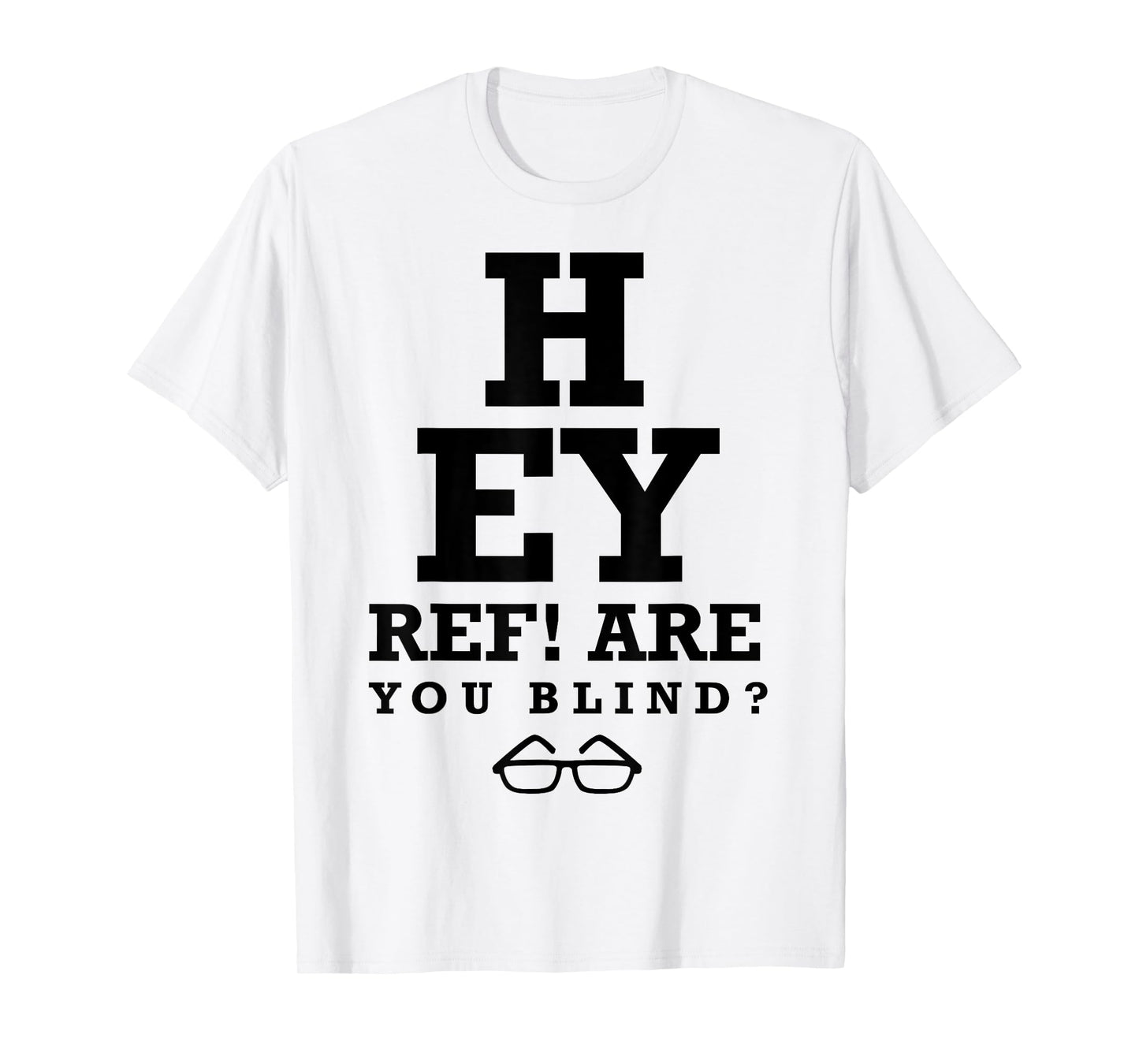 Hey Ref! Are you blind? funny humorous short sleeve T-Shirt