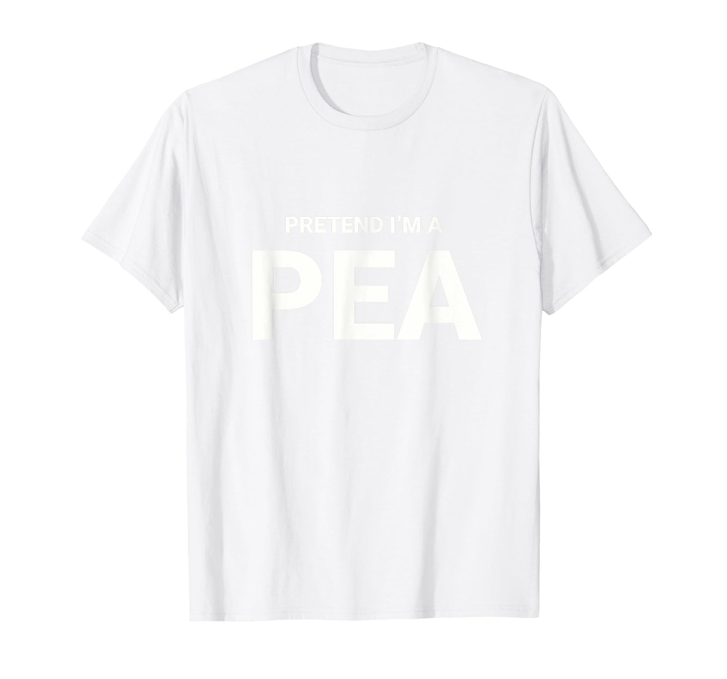 Pretend I’m A Pea, easy funny lazy halloween costume T-Shirt