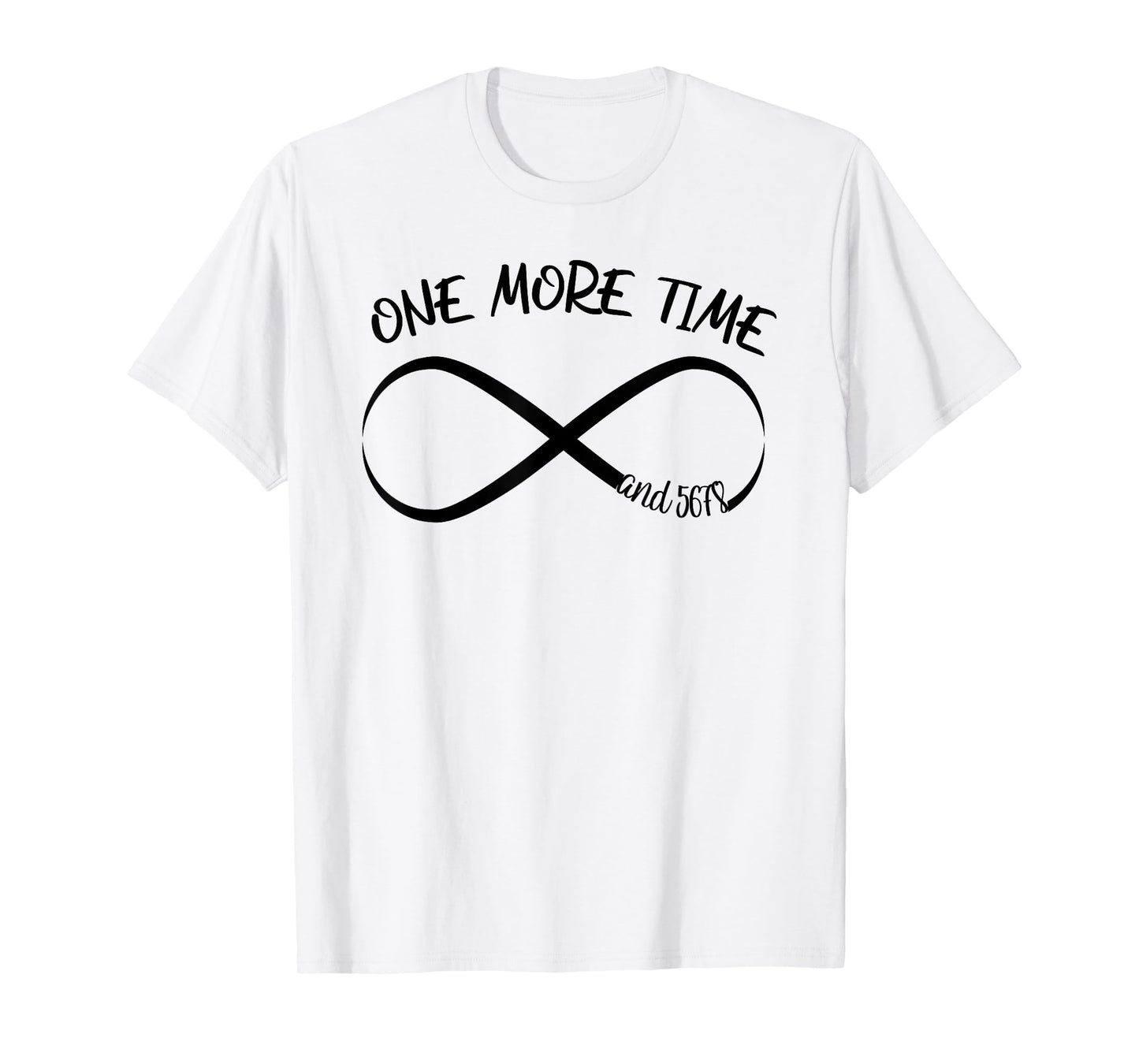 Just One More Time And 5 6 7 8 Funny Infinity Color Guard T-Shirt