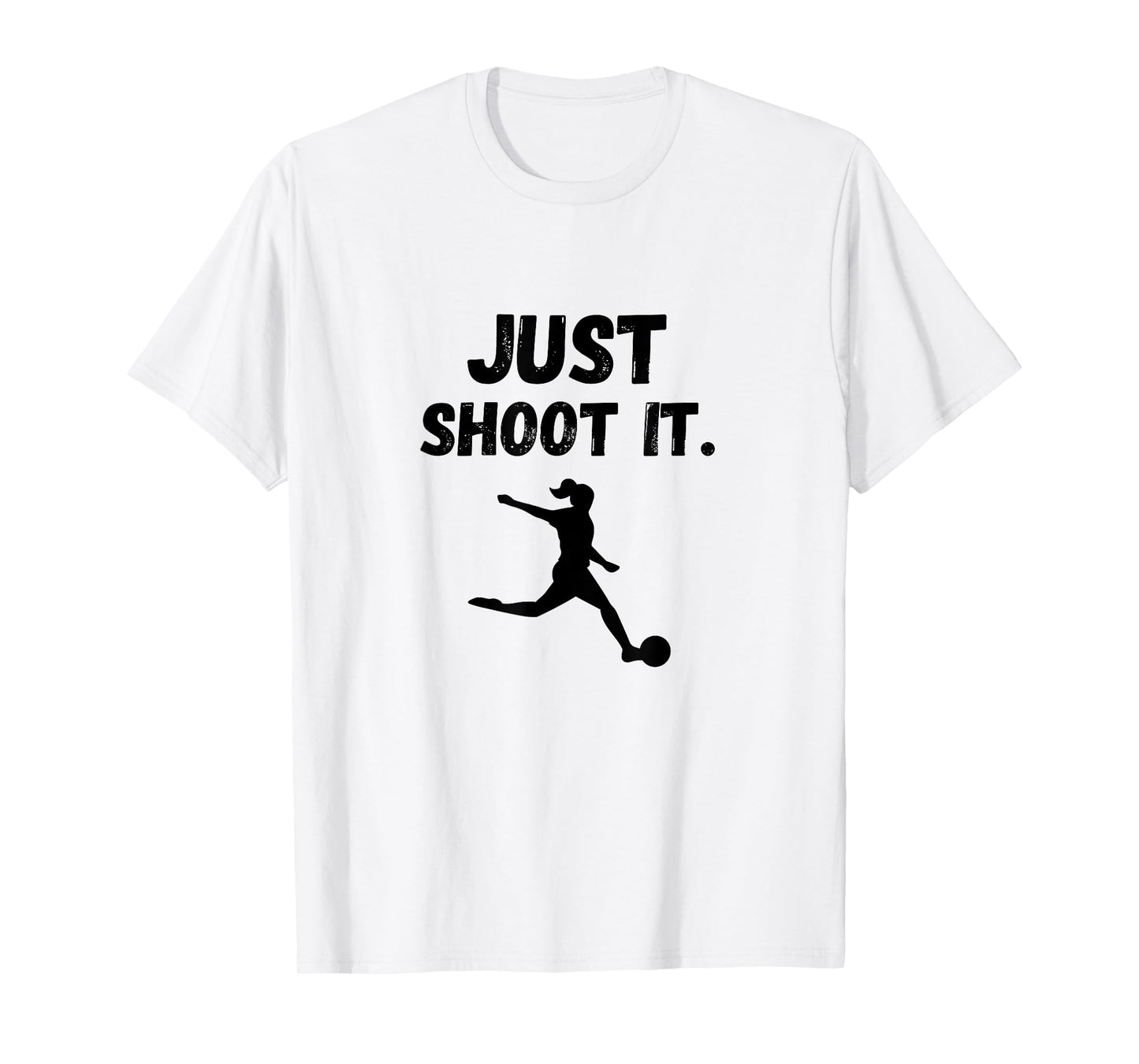 SOCCER PLAYER JUST SHOOT IT Footballer Football Gift Graphic T-Shirt