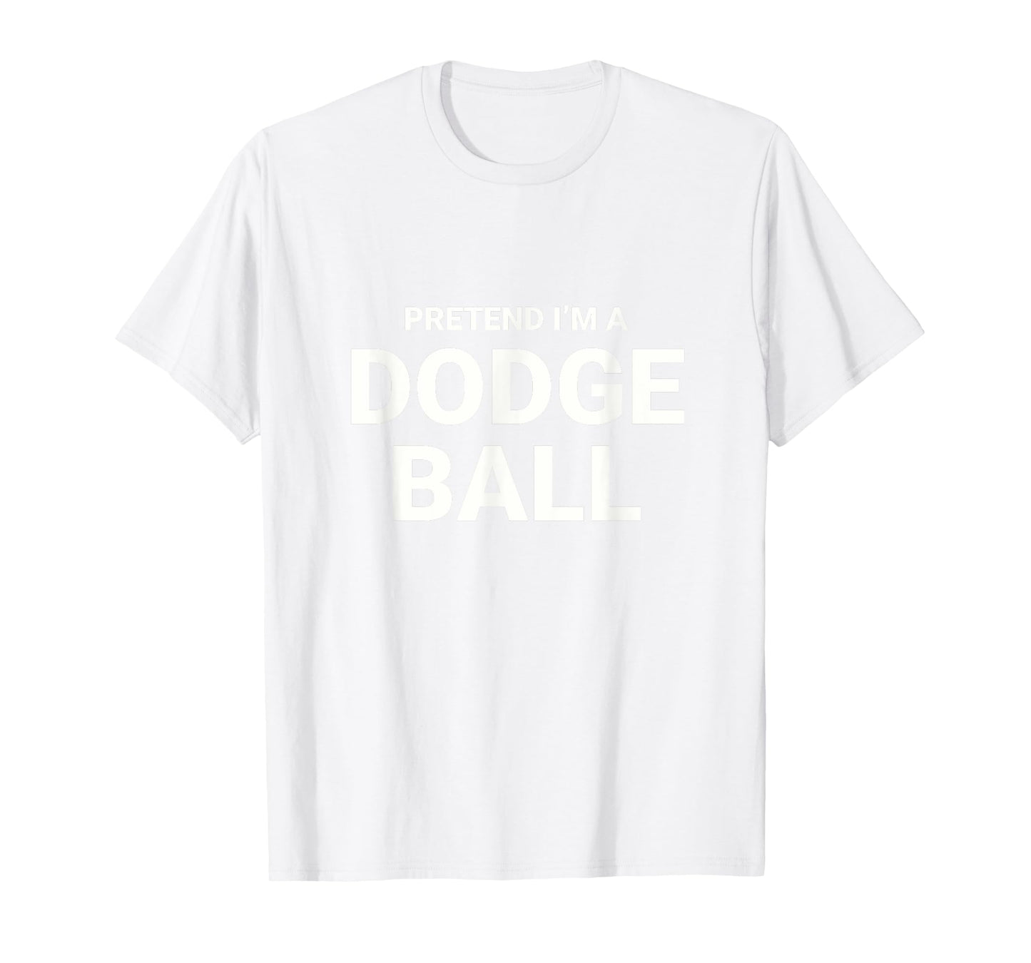 Pretend I’m A Dodgeball, easy funny lazy halloween costume T-Shirt