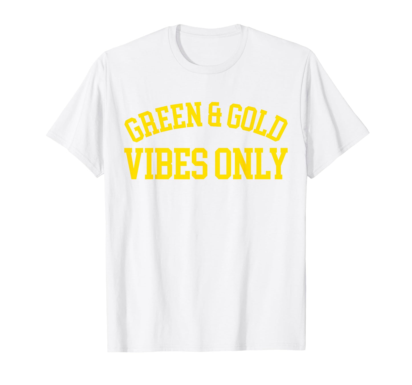 Green And Gold Vibes Only - High School Football T-Shirt
