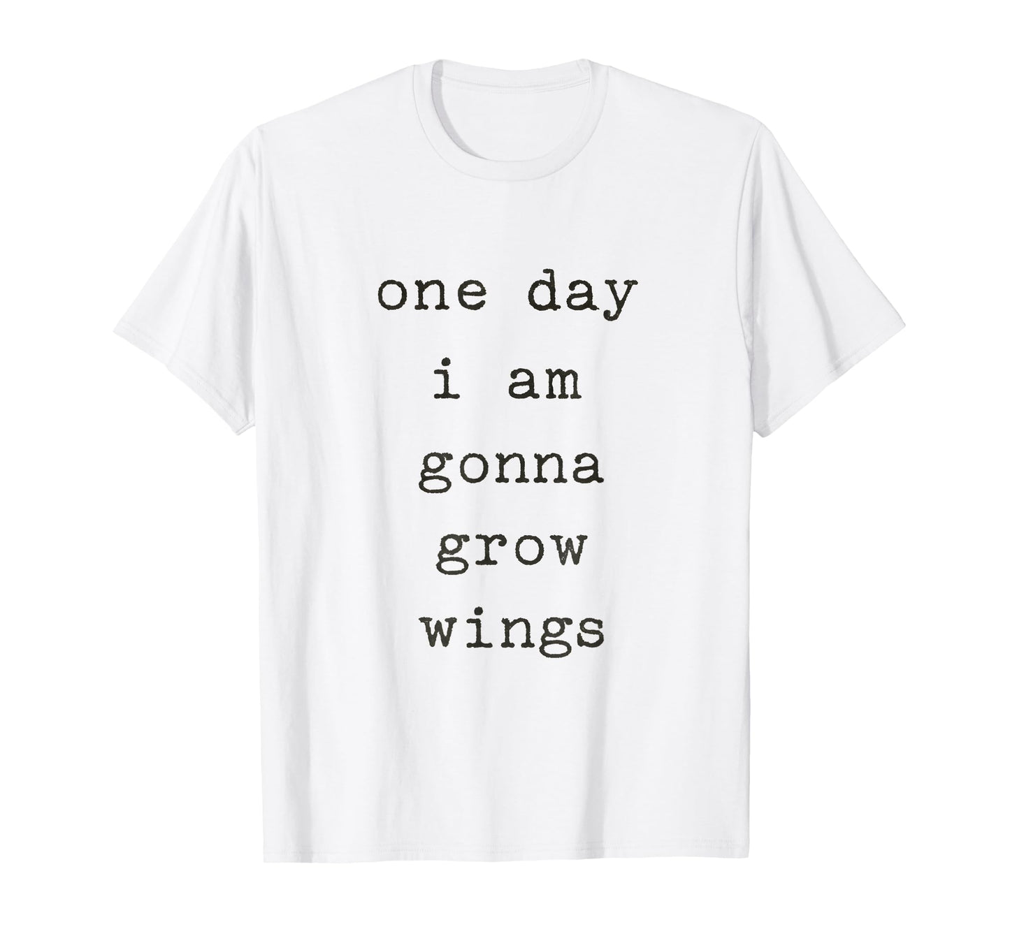 One Day I Am Gonna Grow Wings Quote Vintage T-Shirt